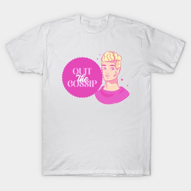 Quit The Gossip Spill The Tea T-Shirt by Tip Top Tee's